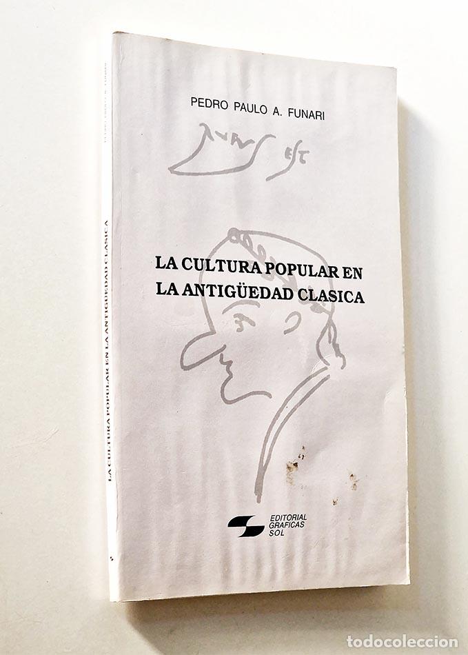 Libri di seconda mano: LA CULTURA POPULAR EN LA ANTIG&Uuml;EDAD CLASICA - FUNARI, Pedro Paulo. A.