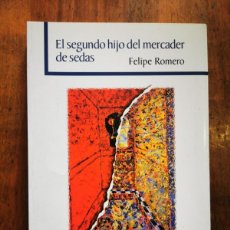 Libros de segunda mano: ROMERO, FELIPE. EL SEGUNDO HIJO DEL MERCADER DE SEDAS