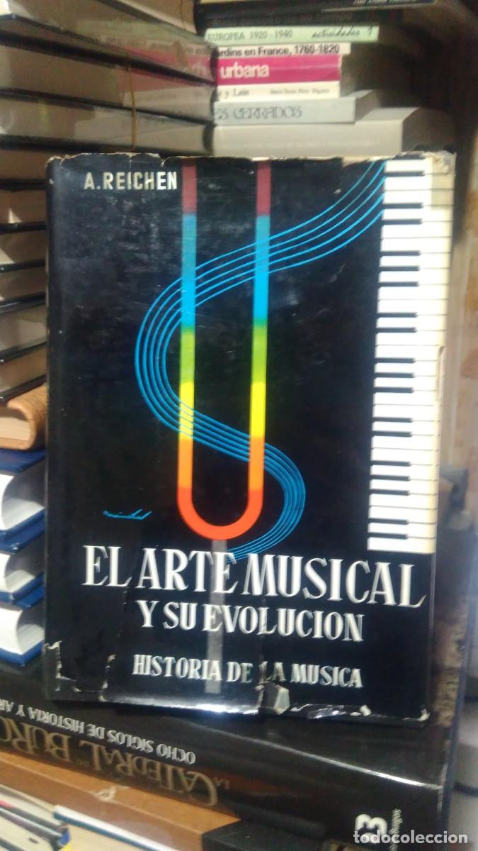 Libros de segunda mano: EL ARTE MUSICAL Y SU EVOLUCI&Oacute;N, A. REICHEN - Foto 1