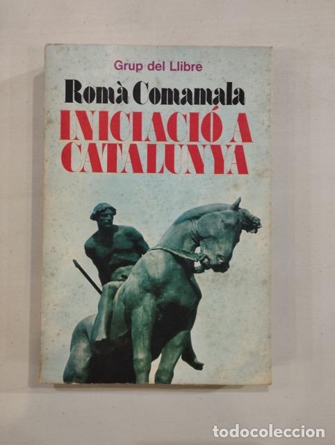 Libros de segunda mano: Rom&agrave; Comamala - Iniciaci&oacute; a Catalunya - Foto 1