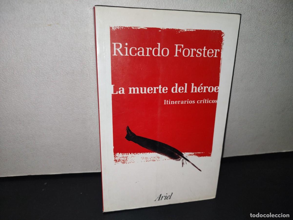 Libros de segunda mano: 70- LA MUERTE DEL H&Eacute;ROE - RICARDO FORSTER - PRIMERA EDICI&Oacute;N 2011 - Foto 1