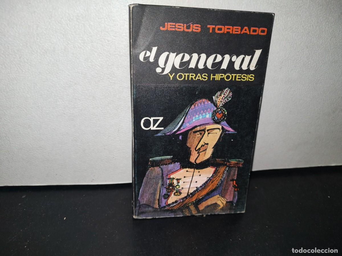 Libros de segunda mano: 70- EL GENERAL Y OTRAS HIP&Oacute;TESIS - JES&Uacute;S TORBADO - 1967 - Foto 1