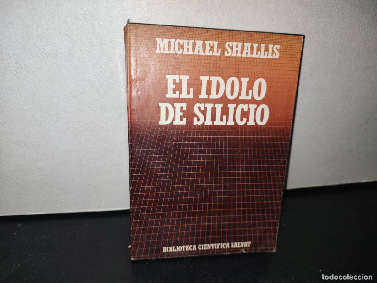 Libros de segunda mano: 70- EL &Iacute;DOLO DE SILICIO - MICHAEL SHALLIS - Foto 1