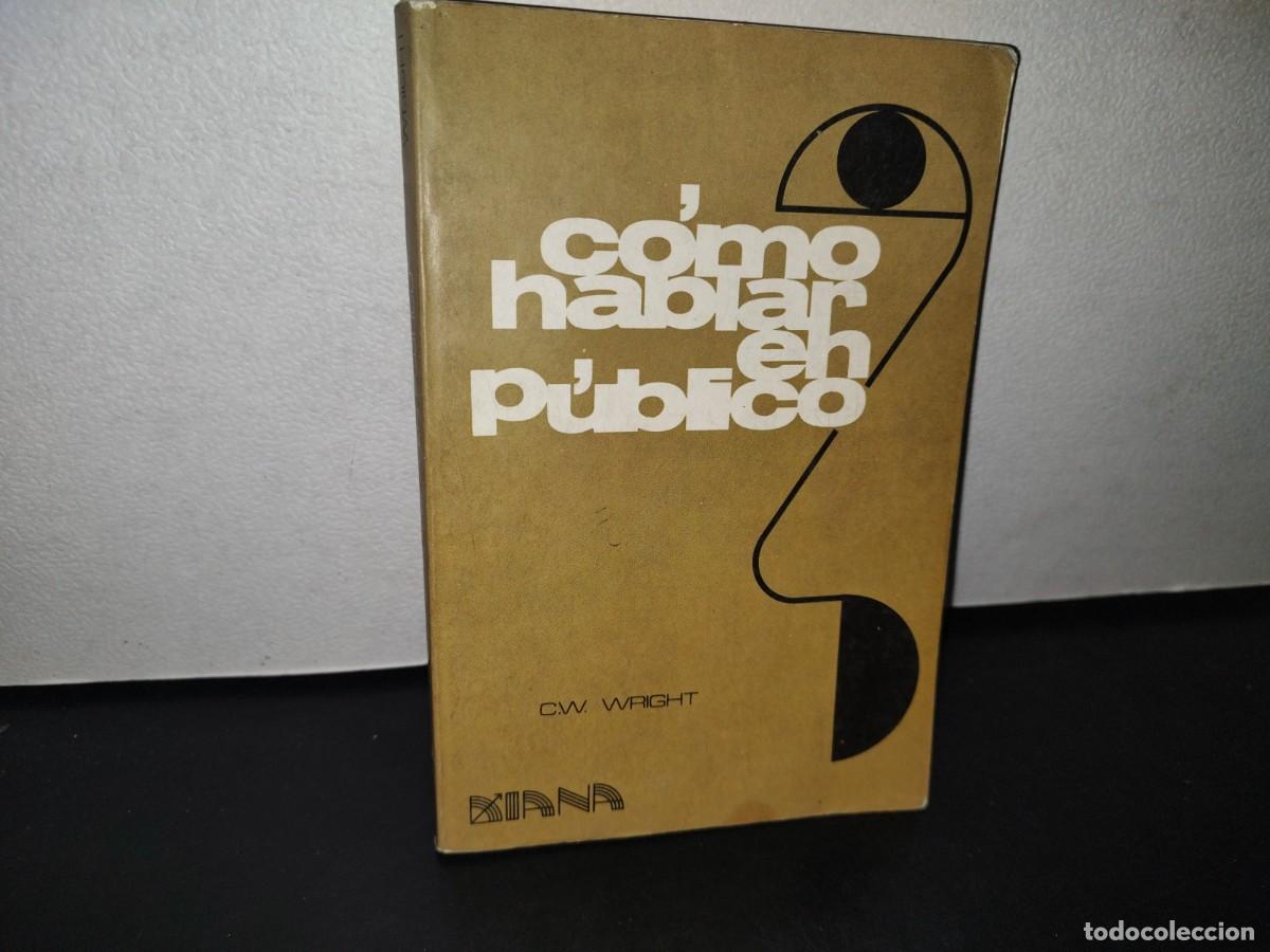Libros de segunda mano: 70- C&Oacute;MO HABLAR EN P&Uacute;BLICO - C. W. WRIGHT - Foto 1