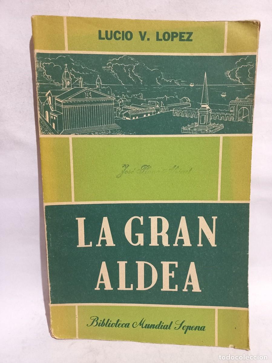 Libros de segunda mano: Lucio V. Lopez - La Gran Aldea - 1940 - Foto 1