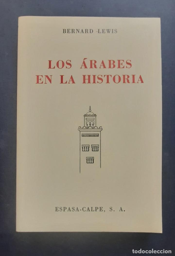 Libros de segunda mano: LOS &Aacute;RABES EN LA HISTORIA - BERNARD - LEWIS (FACSIMIL) ESPASA 2005. - Foto 1