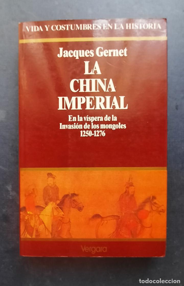 Libros de segunda mano: LA CHINA IMPERIAL - JACQUES GERNET - VERGARA 1992. - Foto 1