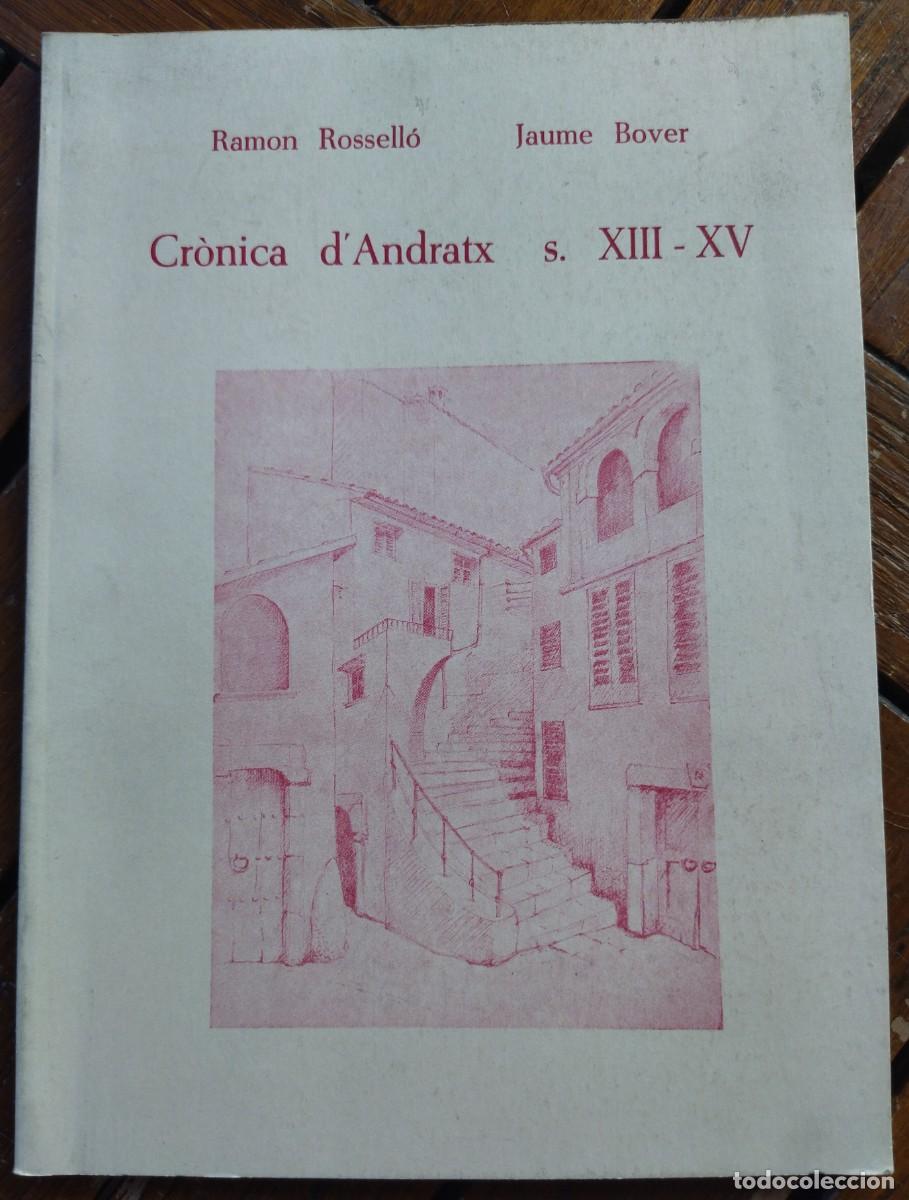 Libros de segunda mano: CR&Oacute;NICA D'ANDRATX. S XIII-XV. RAMON ROSSELL&Oacute;/ JAUME BOVER. CIUTAT DE MALLORCA,1989.