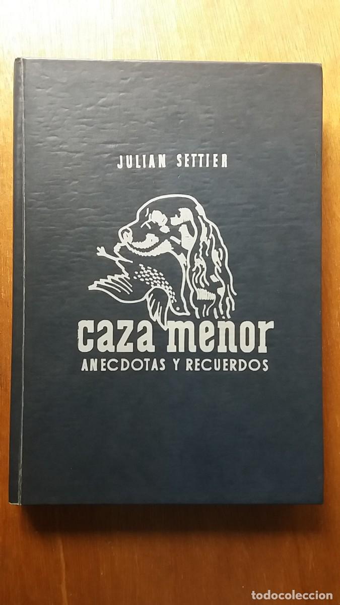 Gebrauchte B&uuml;cher: CAZA MENOR ANECDOTAS Y RECUERDOS, JULIAN SETTIER, REUS, SEGUNDA EDICION, 1954