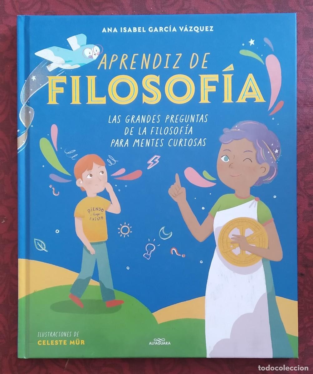 Second hand books: Aprendiz de filosof&iacute;a.Grandes preguntas de filosof&iacute;a para mentes curiosas. Ana Isabel Garc&iacute;a V&aacute;zquez