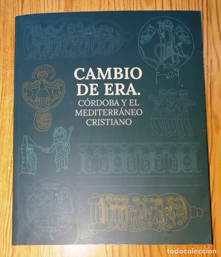 Second hand books: CAMBIO DE ERA : C&oacute;rdoba y el Mediterr&aacute;neo Cristiano : [Cat&aacute;logo] / Coord.: Alexandra Chavarr&iacute;a Arnau