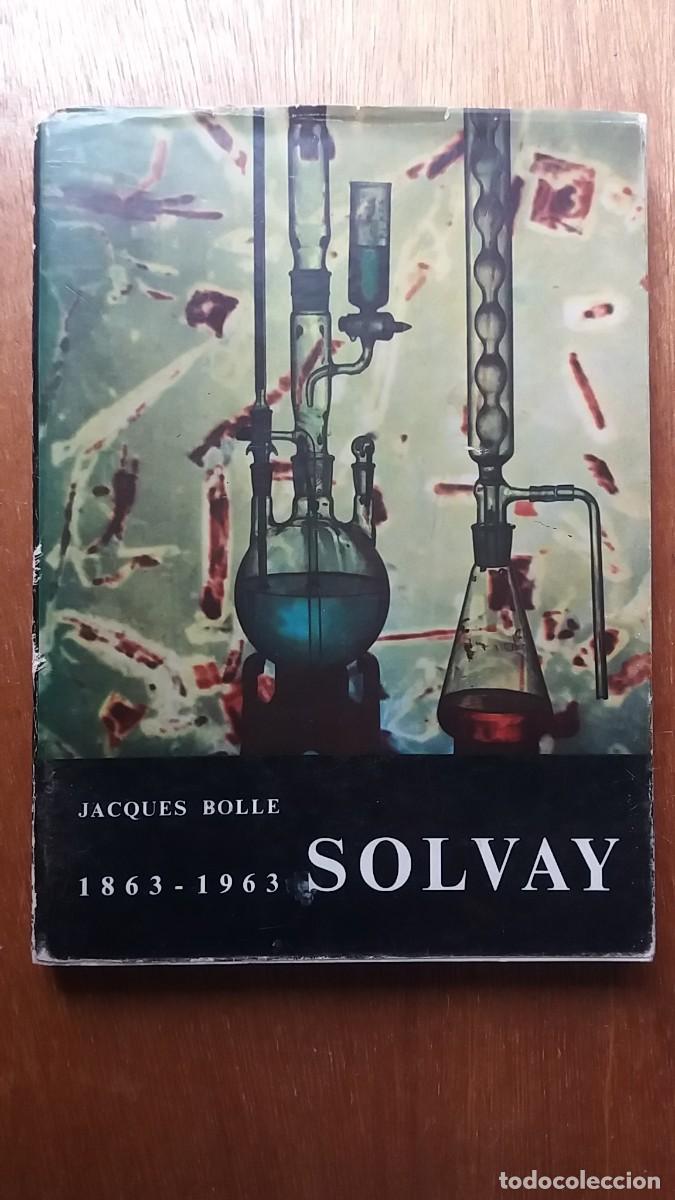Libri di seconda mano: SOLVAY 1863 1963, JACQUES BOLLE, EL INVENTO EL HOMBRE LA EMPRESA INDUSTRIAL