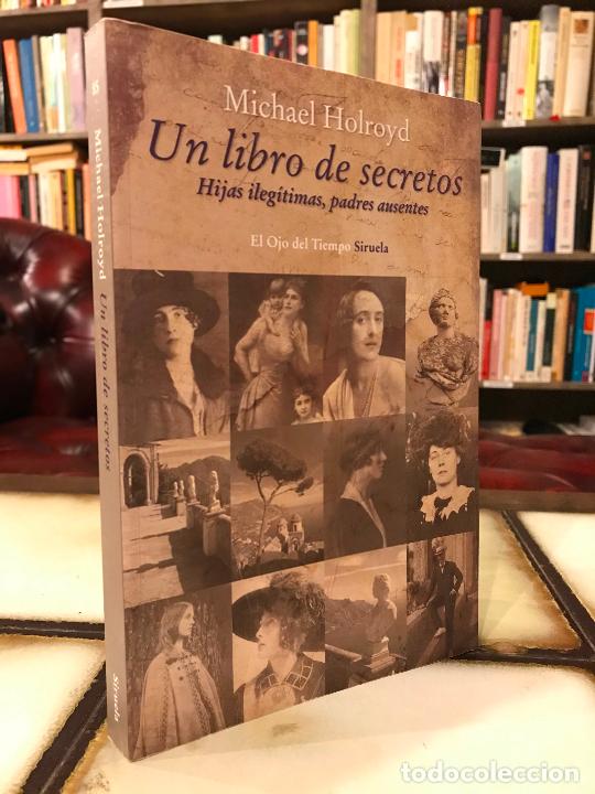 Libros de segunda mano: Un libro de secretos. Hijas ileg&iacute;timas y padres ausentes. Michael Holroyd. - Foto 1