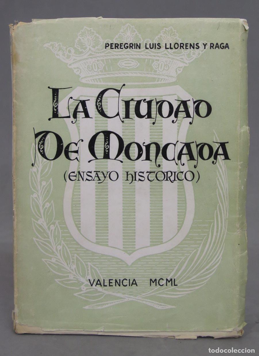 Libros de segunda mano: LA CIUDAD DE MONCADA. (ENSAYO HISTORICO). LLORENS Y RAGA - Foto 1