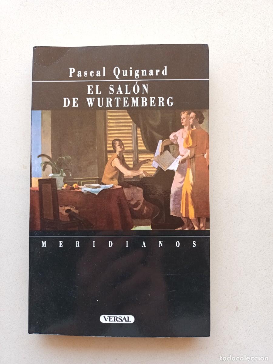 Libros de segunda mano: EL SAL&Oacute;N DE WURTEMBERG - PASCAL QUIGNARD - VERSAL - 1989 - Foto 1