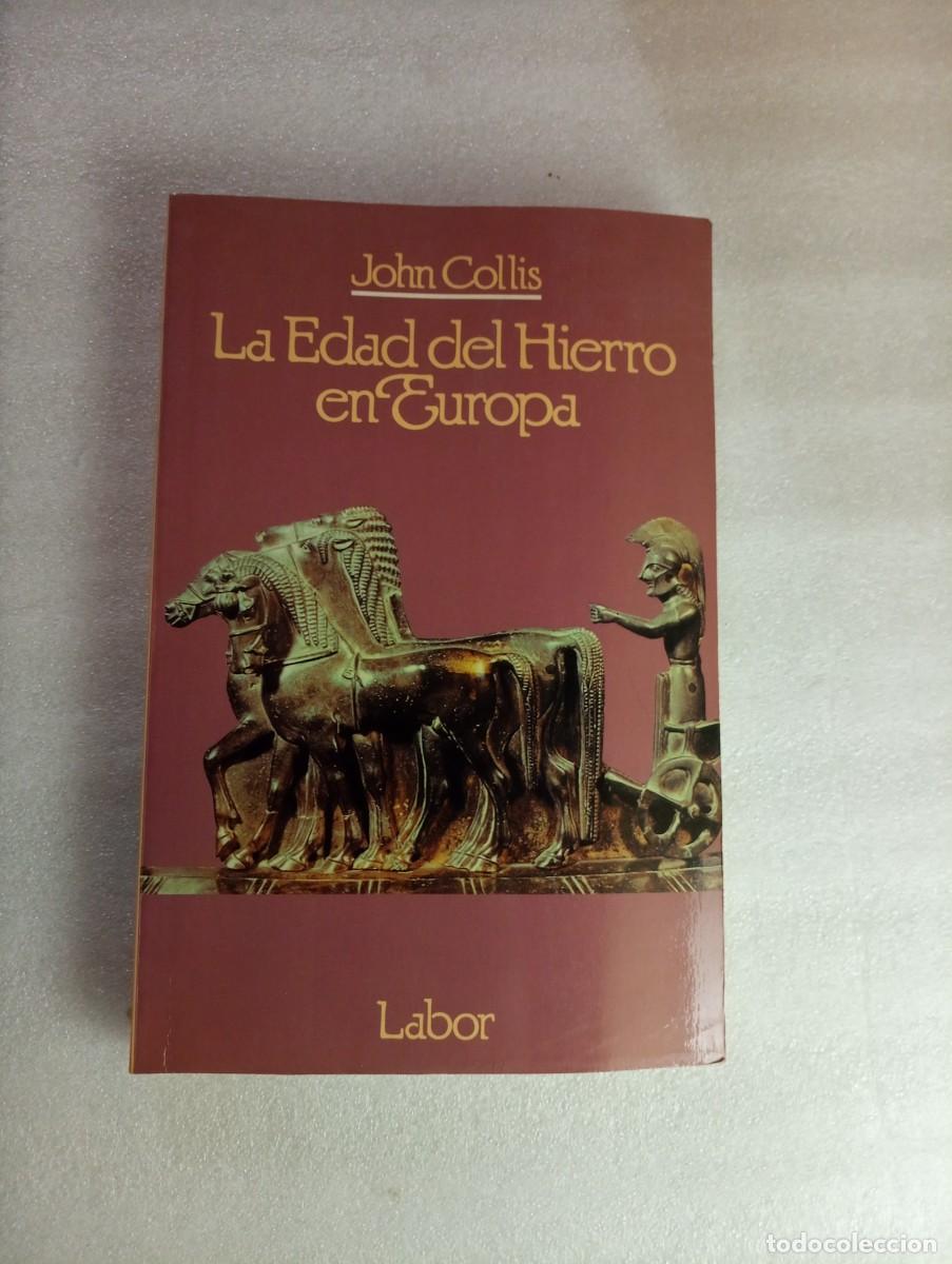 Libros de segunda mano: LA EDAD DEL HIERRO EN EUROPA. COLLIS, JOHN. ED. LABOR - Foto 1