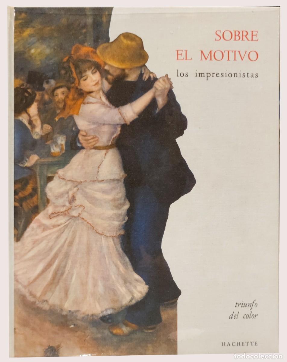 Gebrauchte B&uuml;cher: SOBRE EL MOTIVO LOS IMPRESIONISTAS HACHETTE DOMINIQUE BOZO ALBERT MARCHAIS 1964