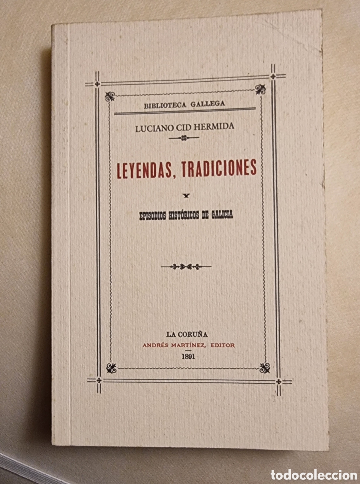 Libros de segunda mano: LEYENDAS, TRADICIONES Y EPISODIOS HIST&Oacute;RICOS DE GALICIA. Edici&oacute;n facs&iacute;mil