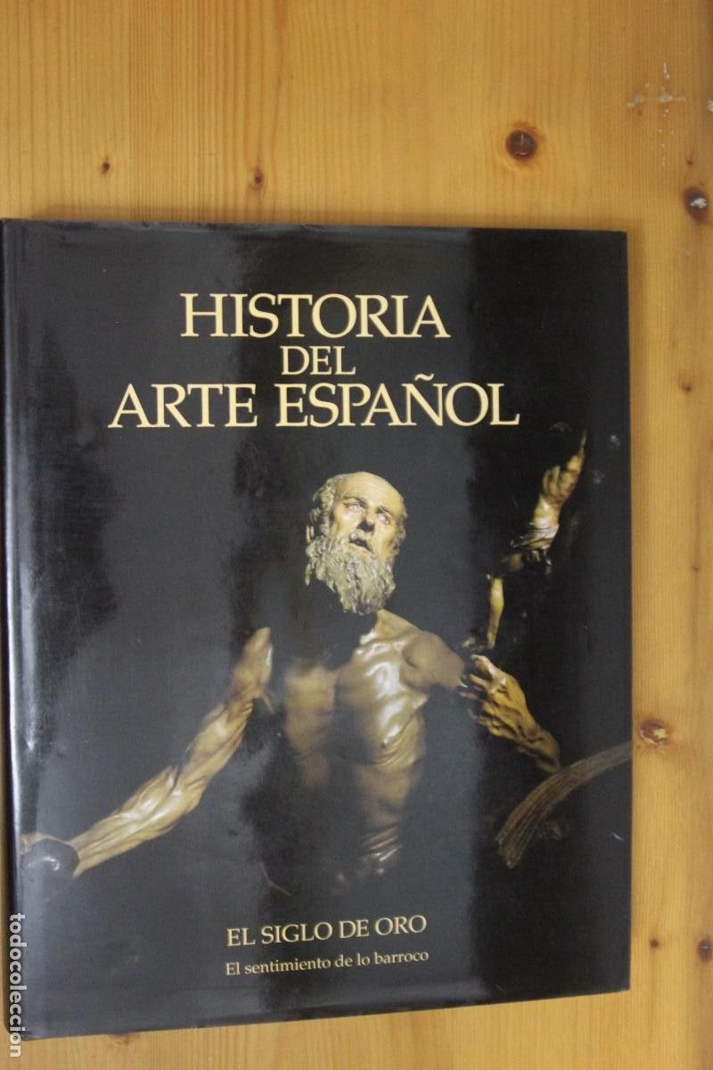 Libros de segunda mano: HISTORIA DEL ARTE ESPA&Ntilde;OL EL SIGLO DE ORO EL SENTIMIENTO DE LO BARROCO PLANETA