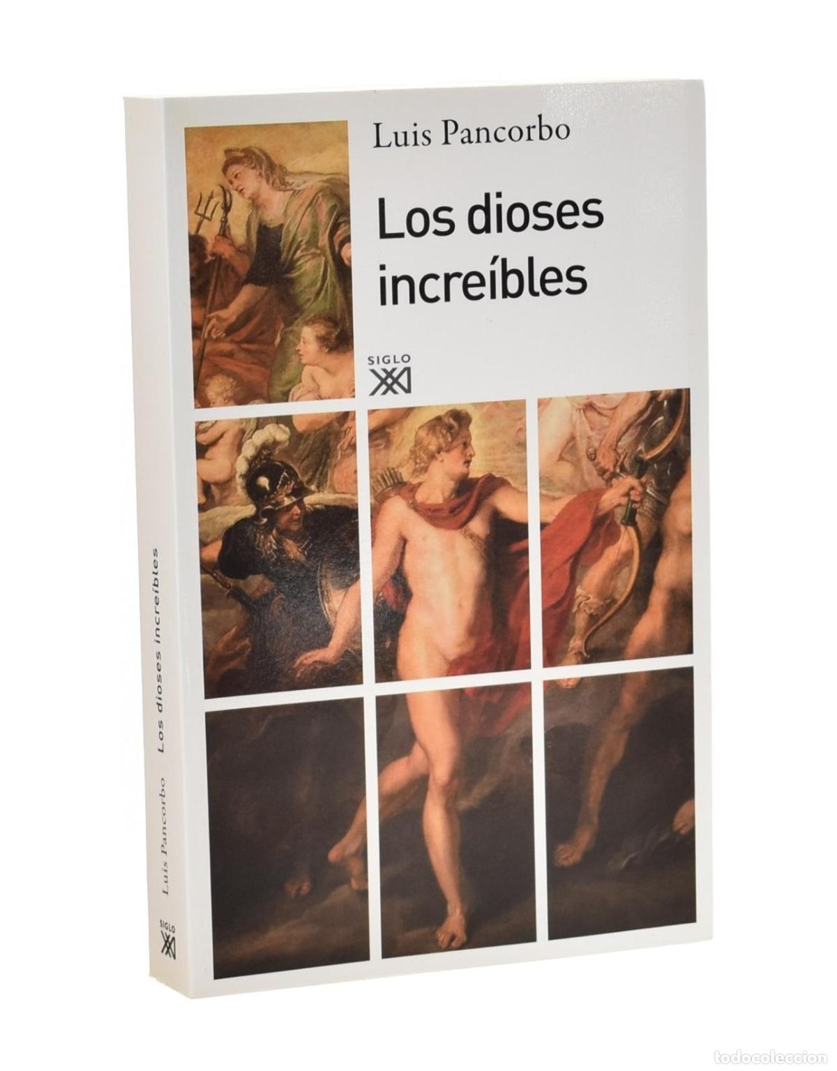 Libros de segunda mano: LOS DIOSES INCRE&Iacute;BLES - PANCORBO, Luis - Foto 1