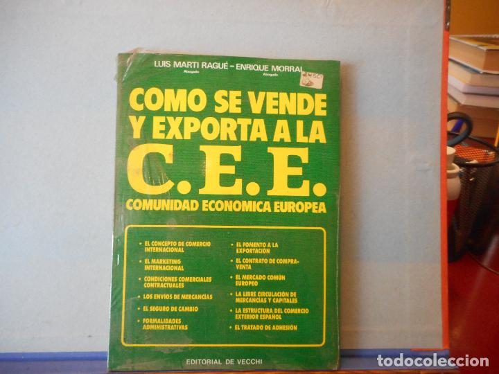 Libros de segunda mano: LIBRO.COMO SE VENDE Y EXPORTA ALA C.E.E. LUIS MARTI RAGUE-ENRIQUE MORRAL. EDITORIAL DE VECCHI. - Foto 1