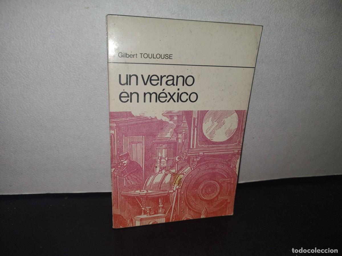 Libros de segunda mano: 23- UN VERANO EN M&Eacute;XICO - GILBERT TOLOUSE - PRIMERA EDICI&Oacute;N 1979