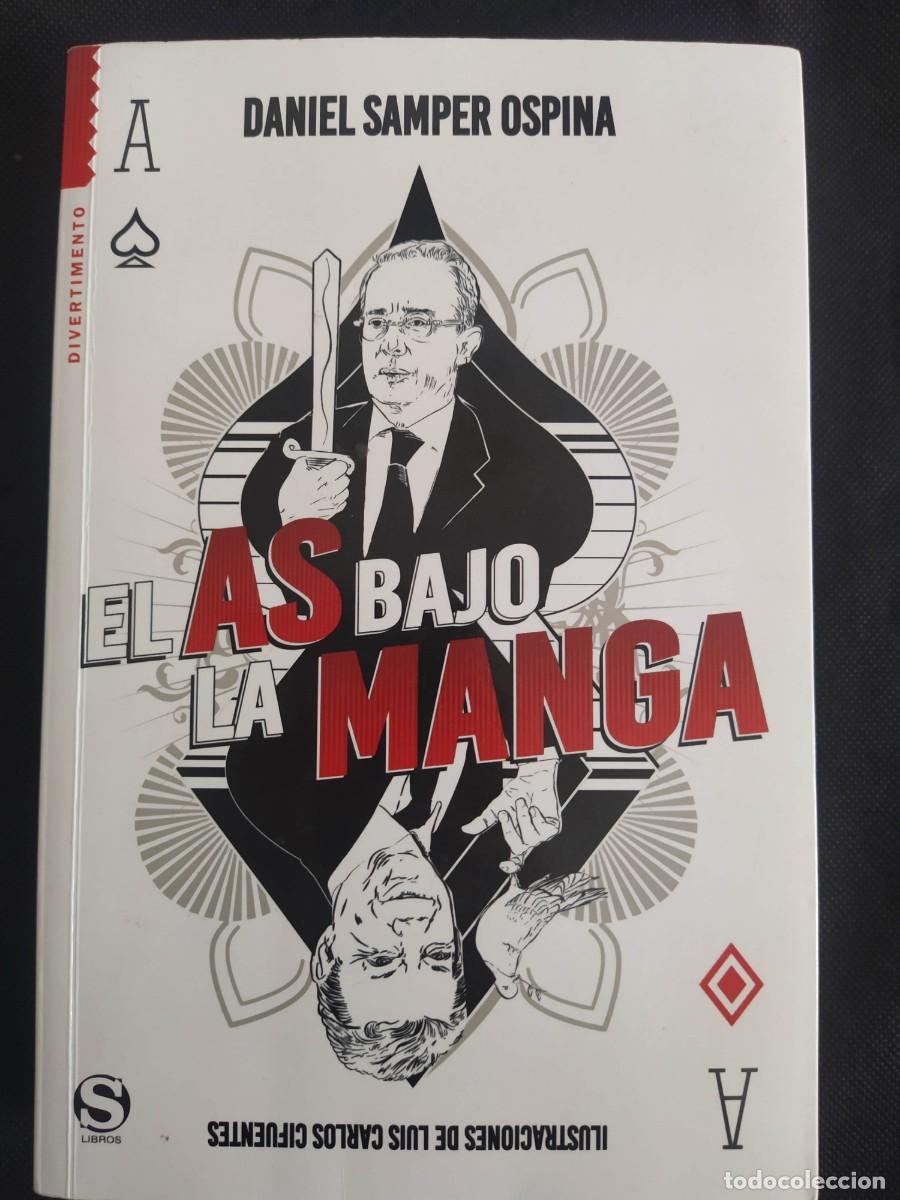 Libri di seconda mano: EL AS BAJO LA MANGA - DANIEL SAMPER OSPINA