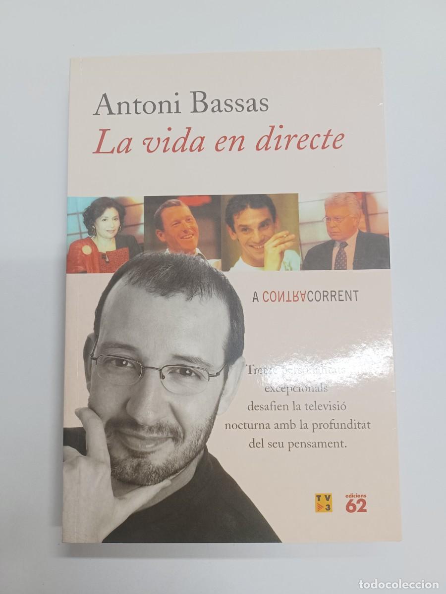 Libros de segunda mano: BASSAS, ANTONI. LA VIDA EN DIRECTE. DEDICAT PER LAUTOR - Foto 1