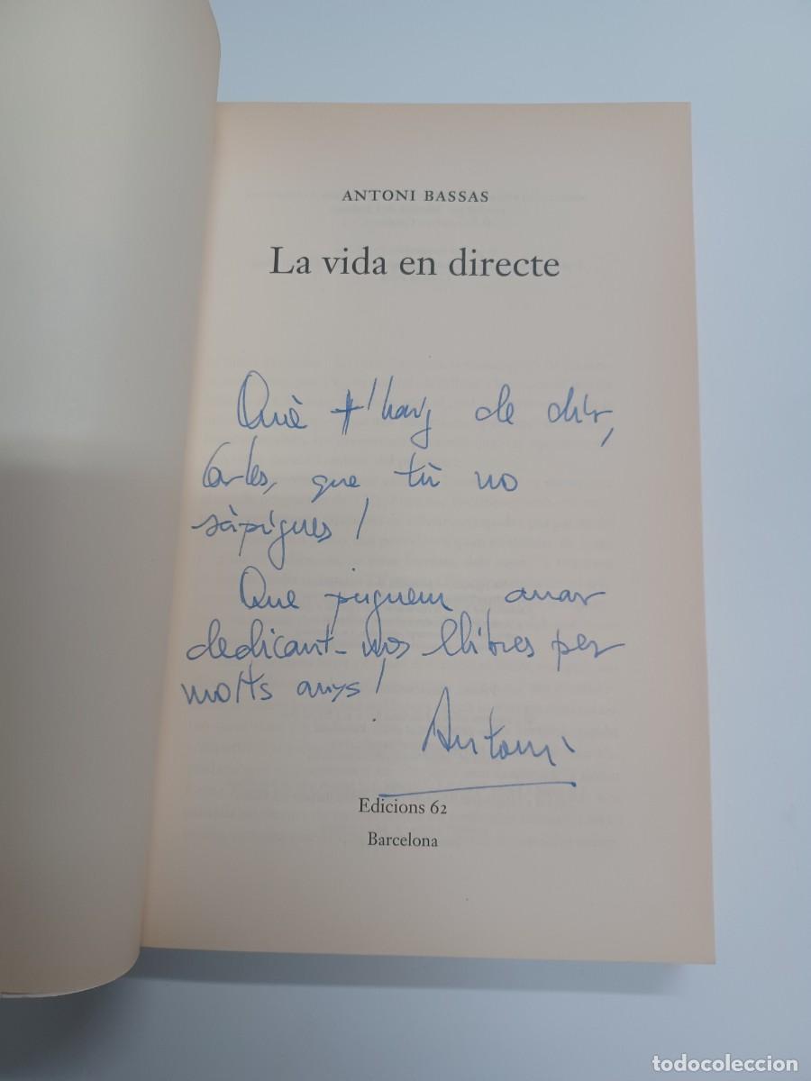 Libros de segunda mano: BASSAS, ANTONI. LA VIDA EN DIRECTE. DEDICAT PER LAUTOR - Foto 2