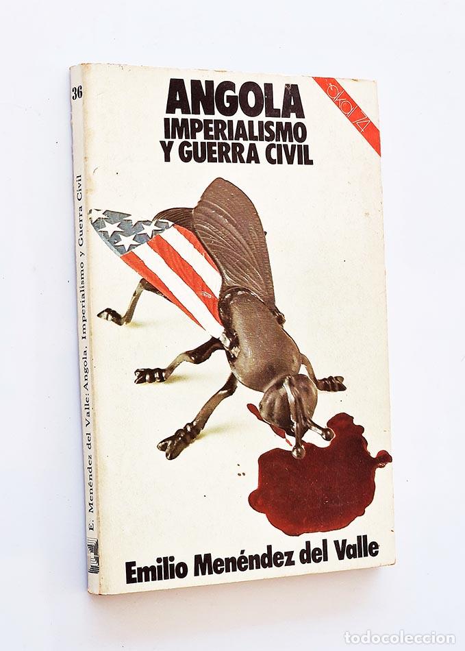 Libri di seconda mano: ANGOLA IMPERIALISMO Y GUERRA CIVIL - MEN&Eacute;NDE DEL VALLE, Emilio