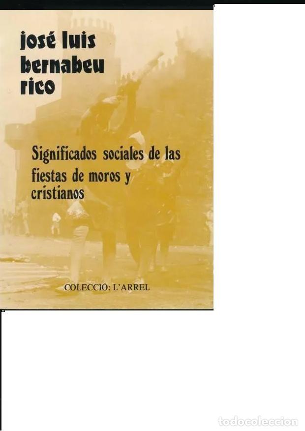 Libros de segunda mano: BERNABEU RICO, .,SIGNIFICADO DE LAS FIESTAS SOCIALES DE MOROS Y CRISTIANOS,