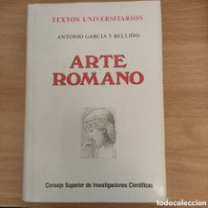 Libros de segunda mano: ARTE ROMANO. ANTONIO GARCÍA Y BELLIDO. CSIC TEXTOS UNIVERSITARIOS, 4ª ED. MADRID 1990.