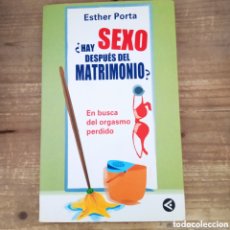Libros de segunda mano: LIBRO ESTHER PORTA HAY SEXO DESPUÉS DEL MATRIMONIO?