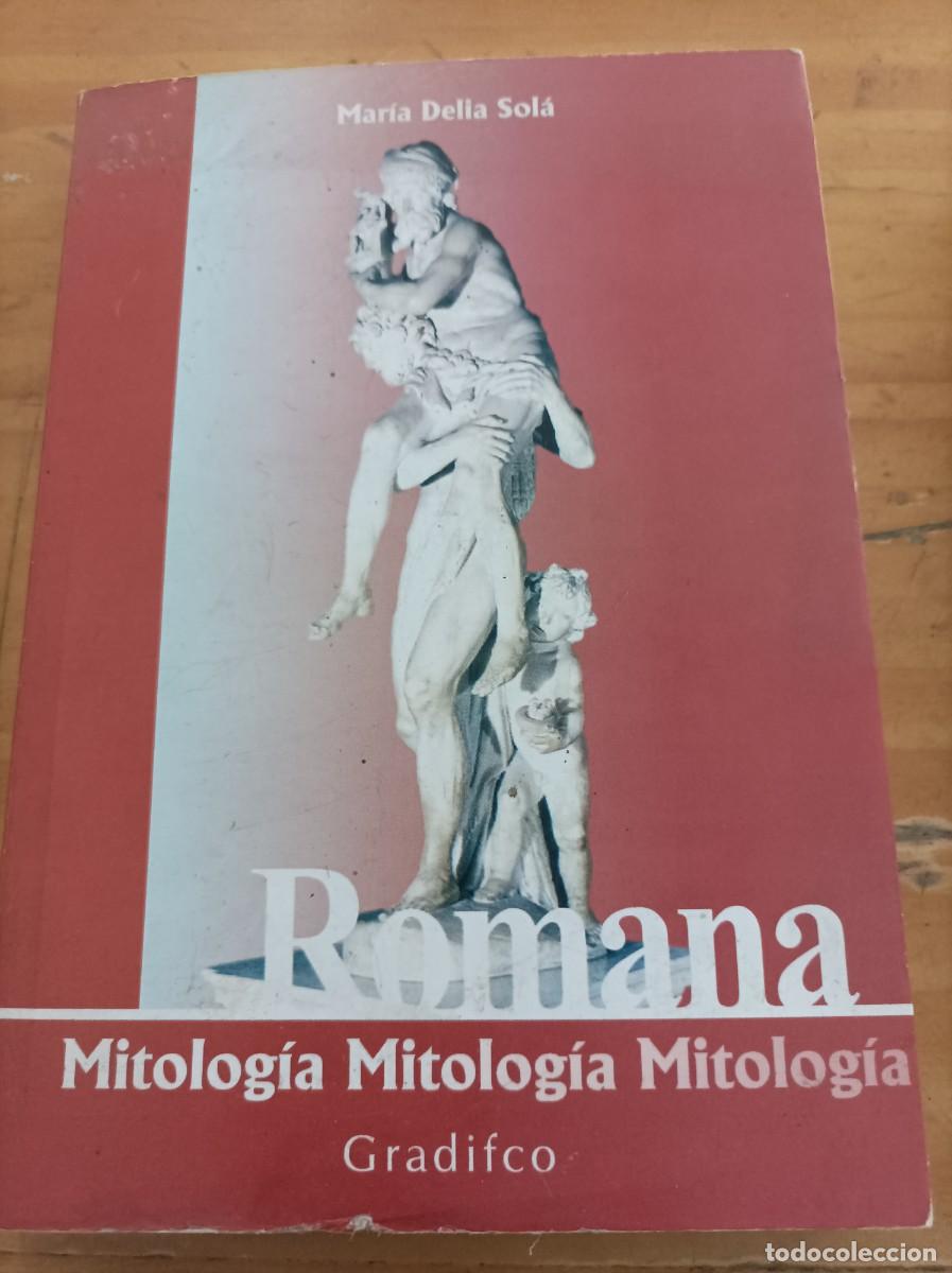 Second hand books: ROMANA, MITOLOG&Iacute;A,MARIA DELIA SOLA,GRADIFCO,2004,351 PAG.