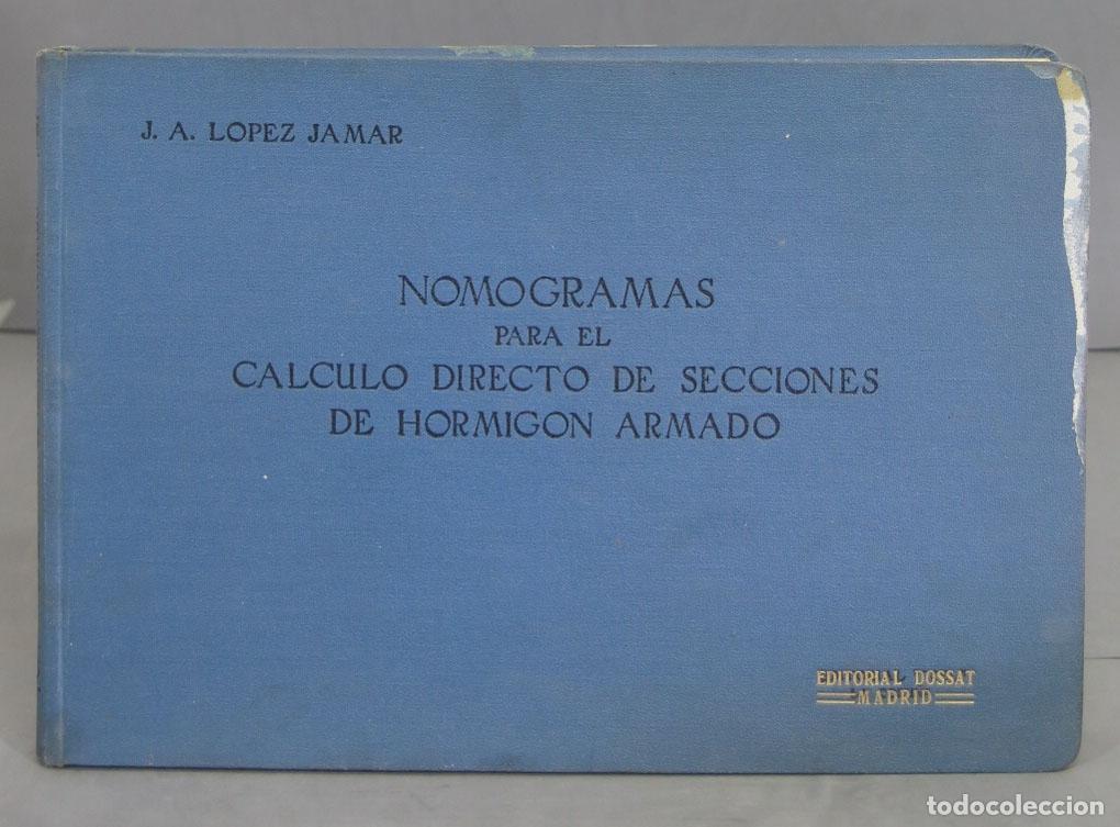 Libri di seconda mano: NOMOGRAMAS PARA EL CALCULO DIRECTO DE SECCIONES DE HORMIGON ARMADO. LOPEZ JAMAR