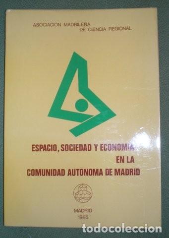 Libri di seconda mano: Espacio, sociedad y econom&iacute;a en la comunidad aut&oacute;noma de Madrid. 1985