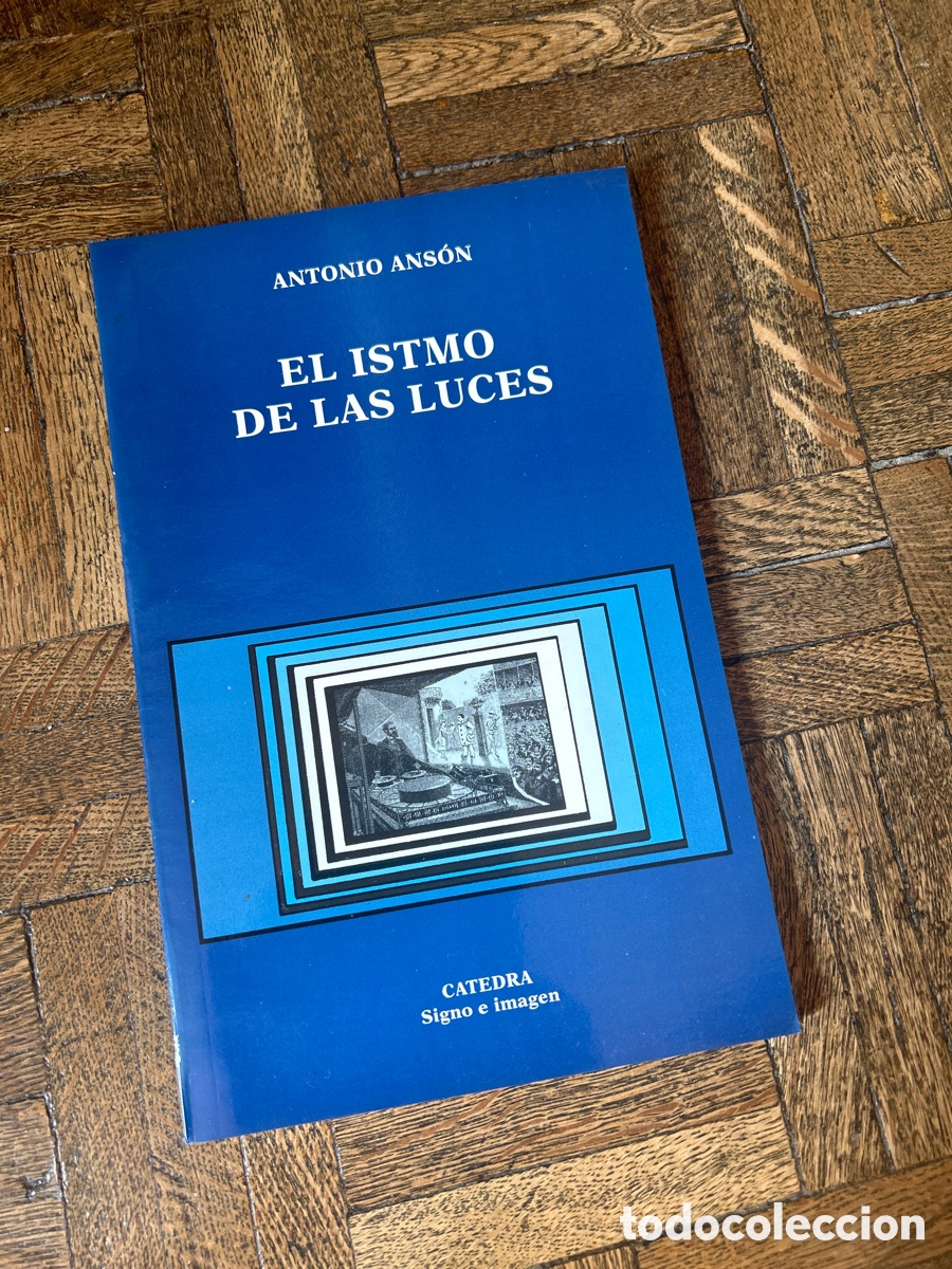 Libros de segunda mano: El istmo de las luces - Antonio Ans&oacute;n - C&aacute;tedra (1994) - Foto 1