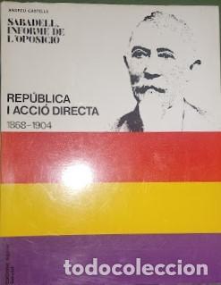 Libri di seconda mano: REP&Uacute;BLICA I ACCI&Oacute; DIRECTA 1868-1904 - SABADELL, INFORME DE L'OPOSICI&Oacute;-Andreu Castells