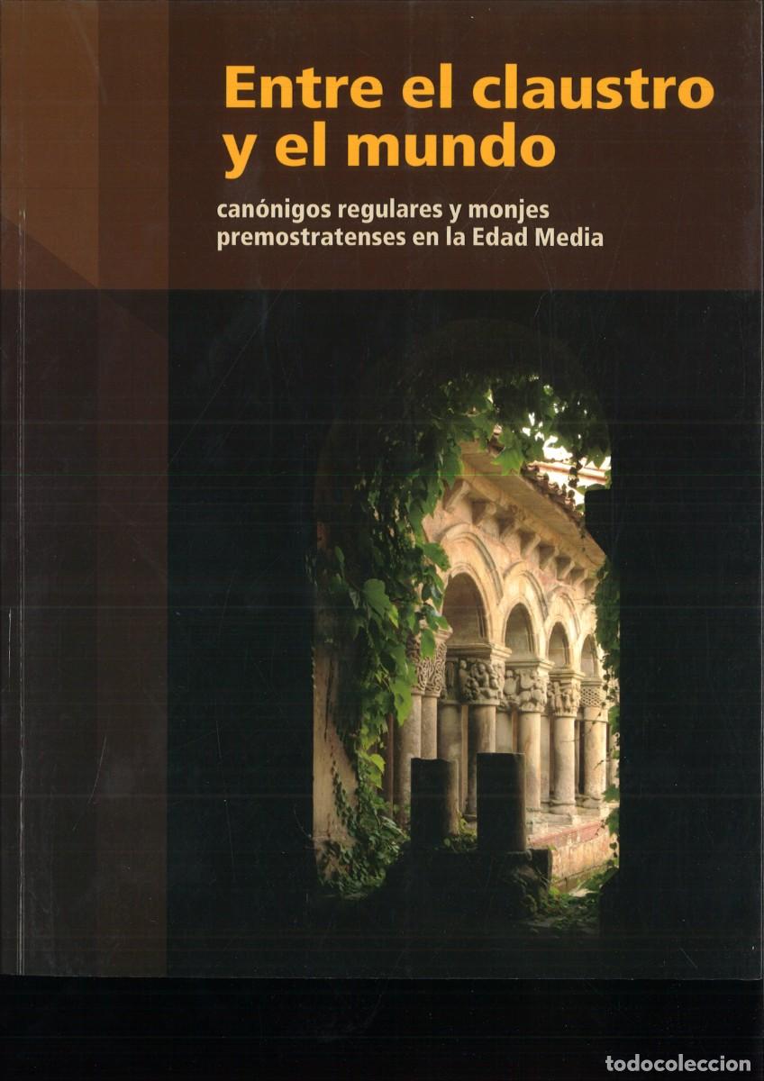 Libros de segunda mano: ENTRE EL CLAUSTRO Y EL MUNDO. CANONIGOS REGULARES Y MONJES PREMOSTRATENSES EN LA EDAD MEDIA