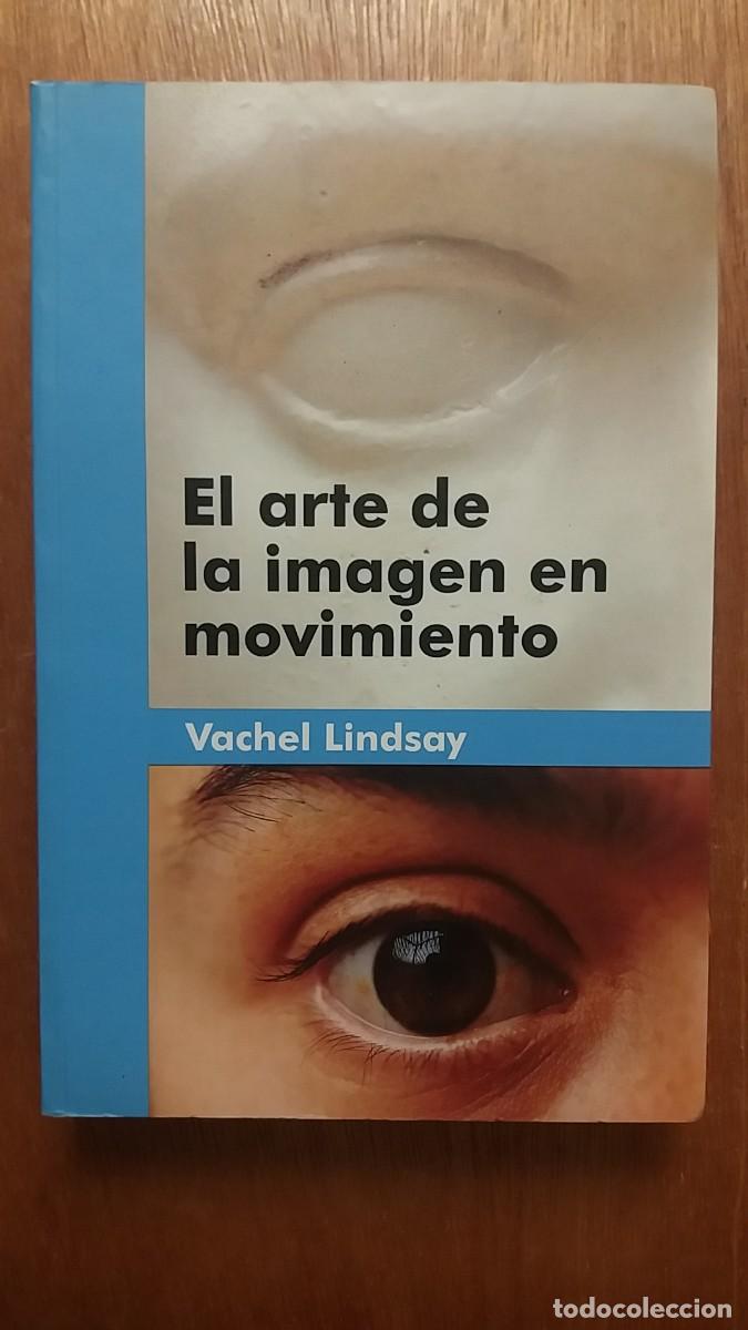 Libros de segunda mano: EL ARTE DE LA IMAGEN EN MOVIMIENTO, VACHEL LINDSAY, 1995