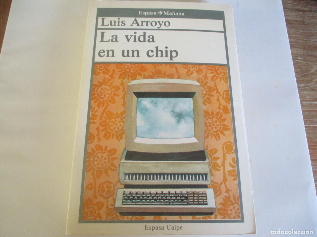 Libros de segunda mano: LUIS ARROYO La vida en un chip W19308 - Foto 1