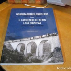 Libros de segunda mano: EL FERROCARRIL DE BILBAO A SAN SEBASTIAN, DE JUANJO OLAIZOLA ELORDI. NUEVO !! TREN