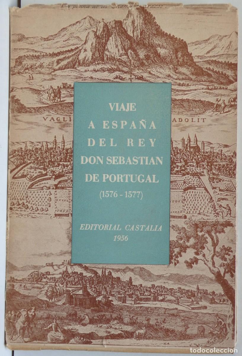 Libros de segunda mano: Viaje a Espa&ntilde;a del rey don Sebasti&aacute;n de Portugal (1576-1577)