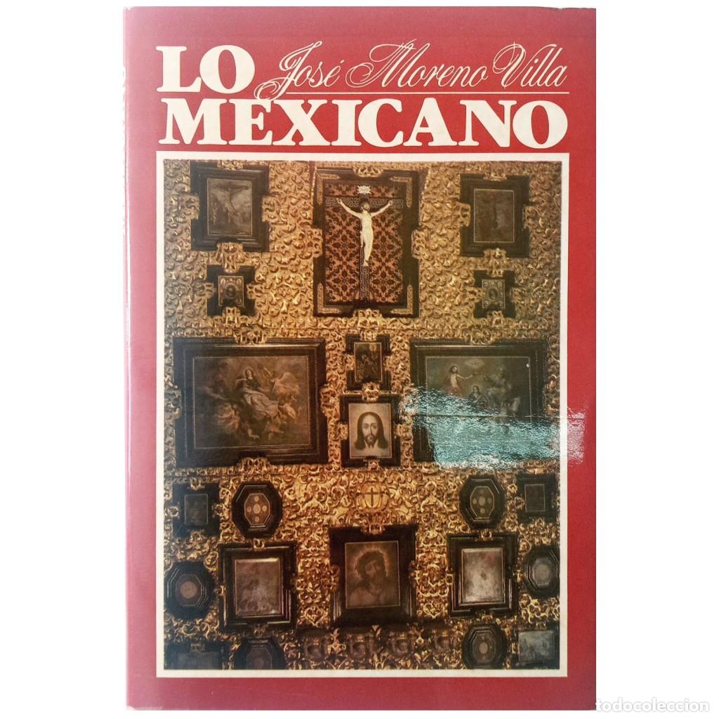 Libros de segunda mano: LO MEXICANO EN LAS ARTES PL&Aacute;STICAS. Moreno Vila, Jos&eacute; - Foto 1