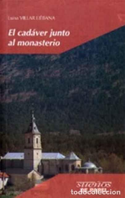 Libros de segunda mano: El cad&aacute;ver junto al monasterio - Luisa Villar Li&eacute;bana - Foto 1