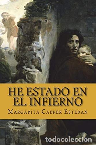Libros de segunda mano: He estado en el infierno Sobre la persecucion de esta militante antiabortista Esteban, Margarita Ca