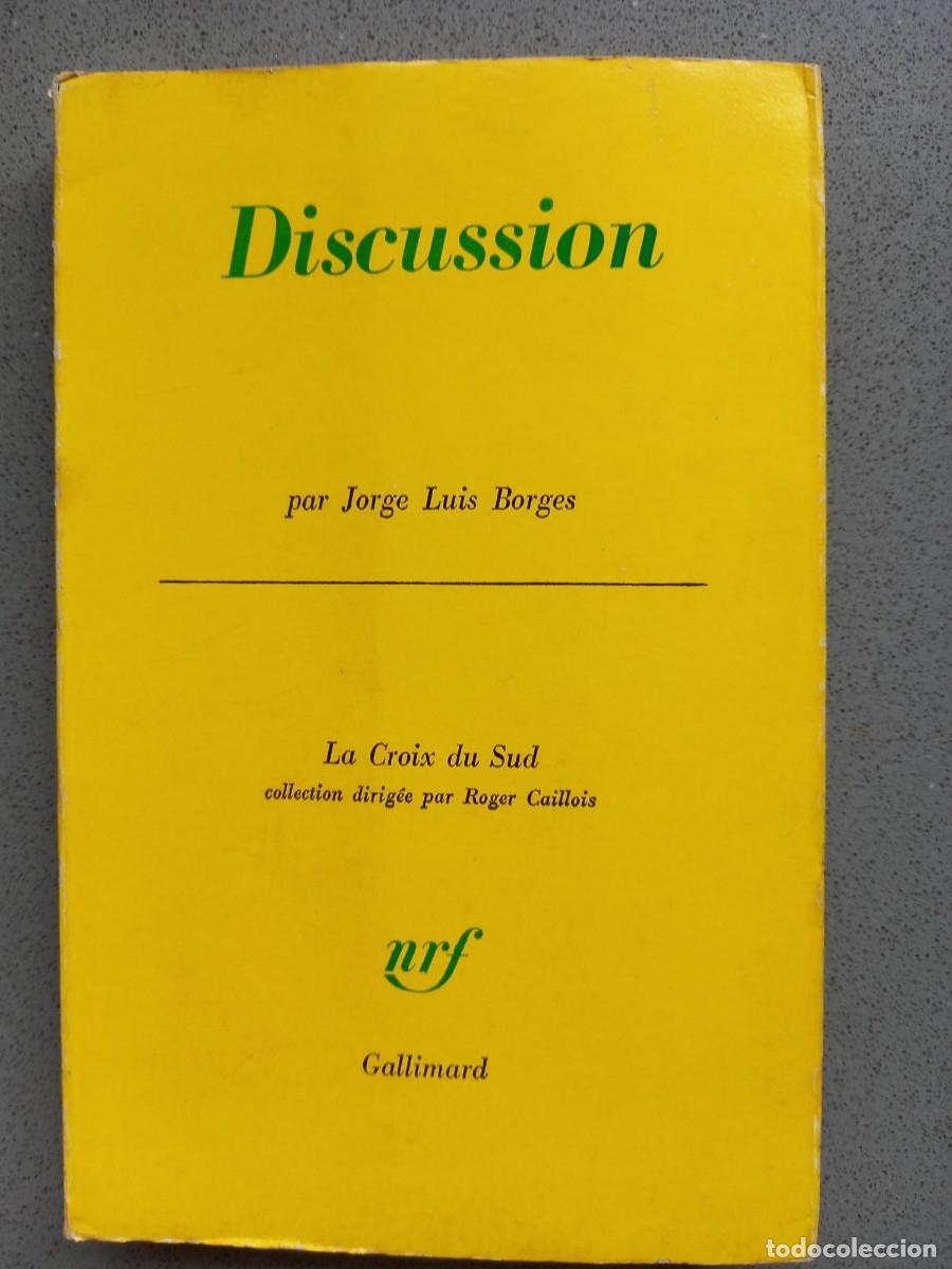 Libros de segunda mano: DISCUSSION - JORGE LUIS BORGES - GALLIMARD - 1966 - Foto 1