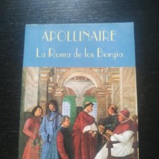 Libros de segunda mano: LA ROMA DE LOS BORGIA - APOLLINAIRE. VALDEMAR DIÓGENES