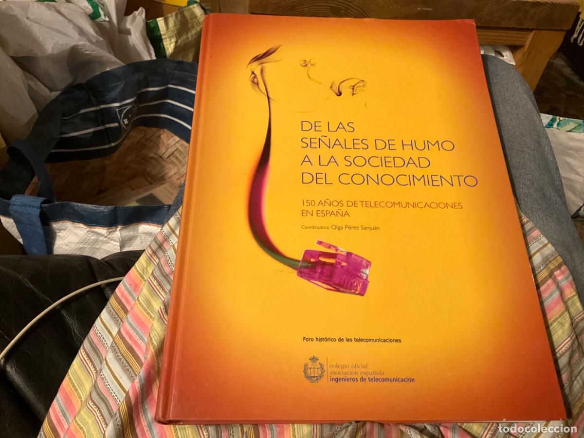 Livres d'occasion: DE LAS SE&Ntilde;ALES DE HUMO A LA SOCIEDAD DEL CONOCIMIENTO. 150 a&ntilde;os de telecomunicaciones en Espa&ntilde;a.