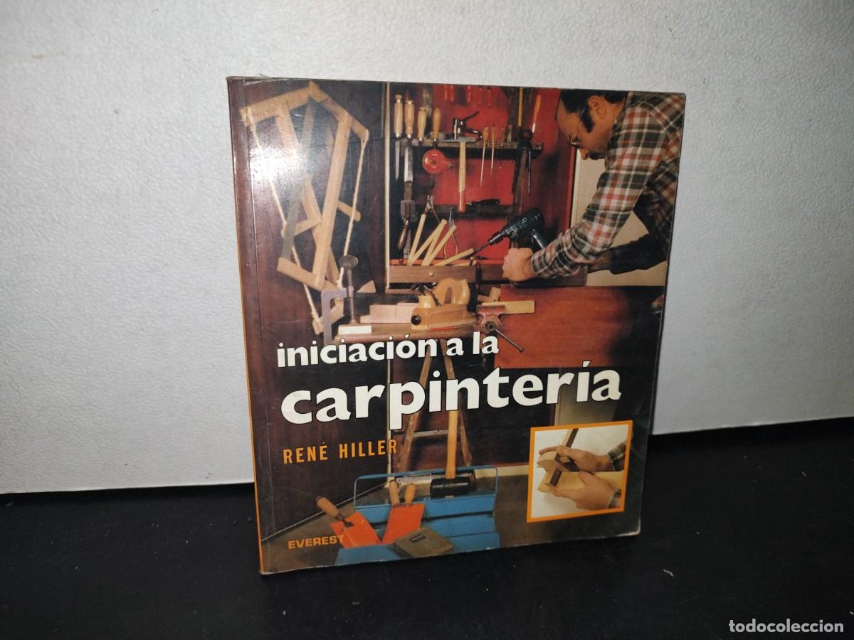 Libros de segunda mano: 72- INICIACI&Oacute;N A LA CARPINTER&Iacute;A - REN&Eacute; HILLER - Foto 1